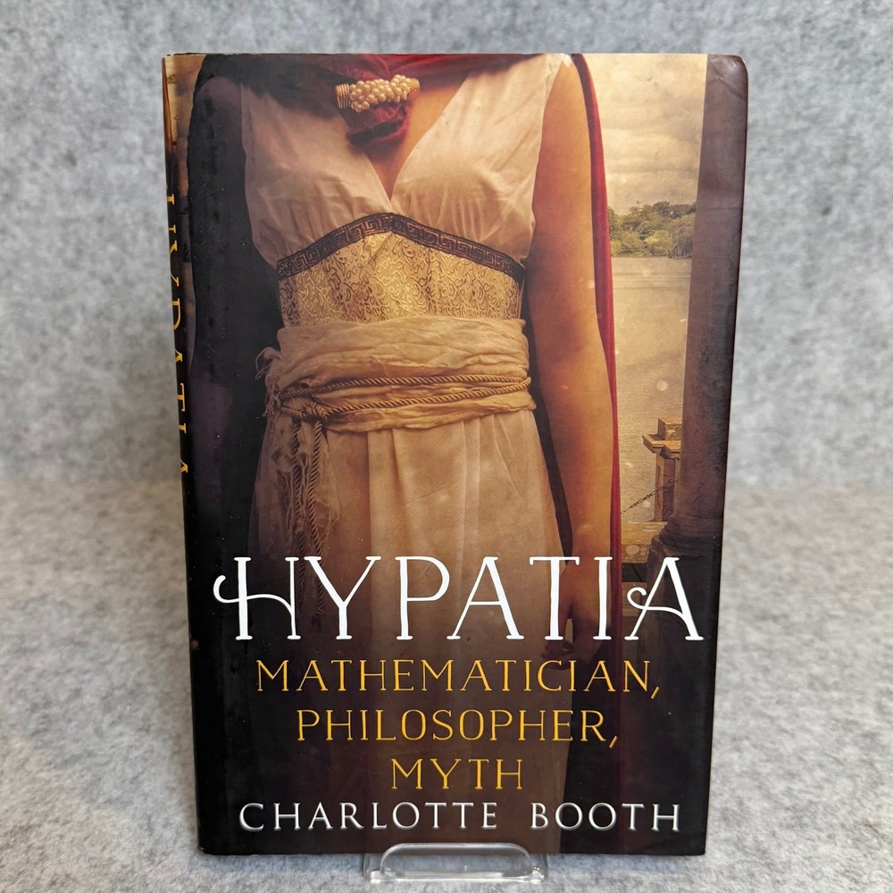Hypatia: Mathematician, Philosopher, Myth by Charlotte Booth -‎ Hardcover